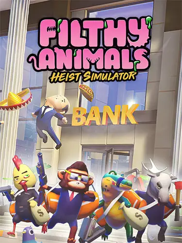 Filthy Animals: Heist Simulator