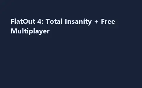 FlatOut 4: Total Insanity + Free Multiplayer