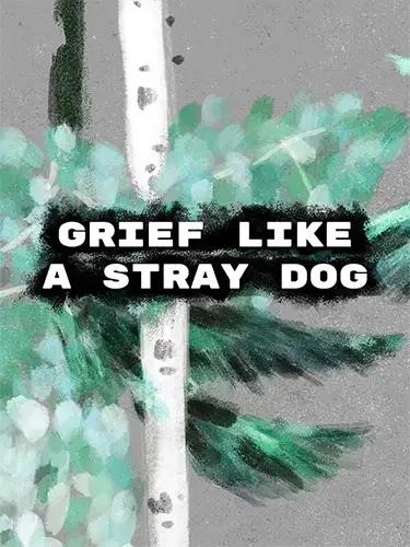 Grief like a stray dog