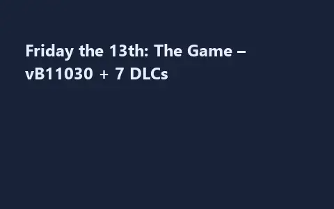 Friday the 13th: The Game – vB11030 + 7 DLCs