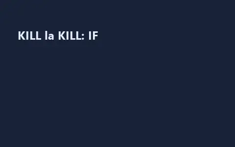 KILL la KILL: IF