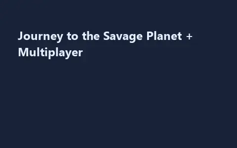 Journey to the Savage Planet + Multiplayer