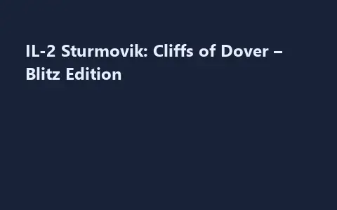 IL-2 Sturmovik: Cliffs of Dover – Blitz Edition