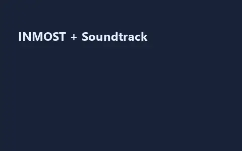 INMOST + Soundtrack