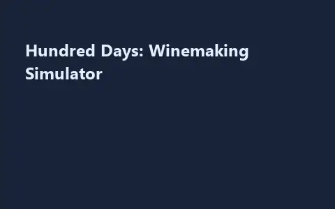 Hundred Days: Winemaking Simulator