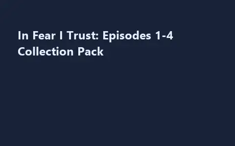 In Fear I Trust: Episodes 1-4 Collection Pack