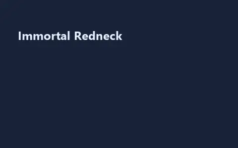 Immortal Redneck
