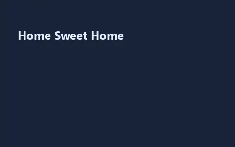 Home Sweet Home