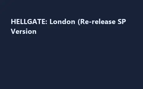 HELLGATE: London (Re-release SP Version