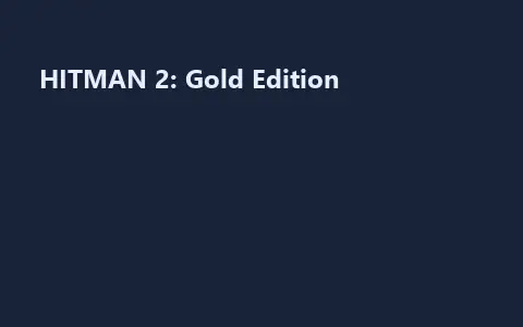 HITMAN 2: Gold Edition