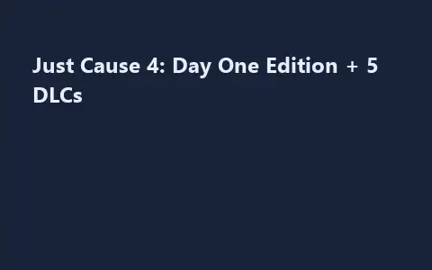Just Cause 4: Day One Edition + 5 DLCs