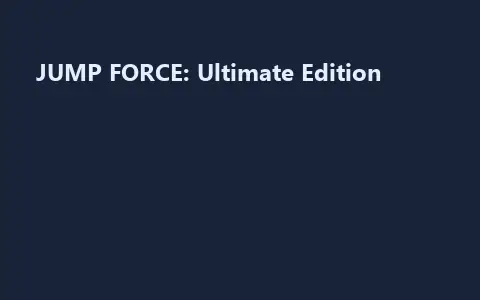 JUMP FORCE: Ultimate Edition