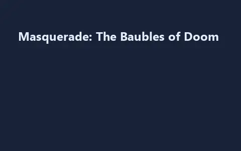 Masquerade: The Baubles of Doom