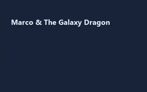 Marco & The Galaxy Dragon