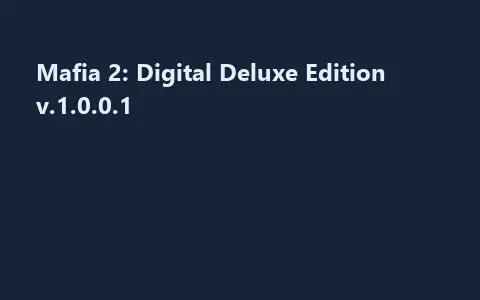 Mafia 2: Digital Deluxe Edition v.1.0.0.1