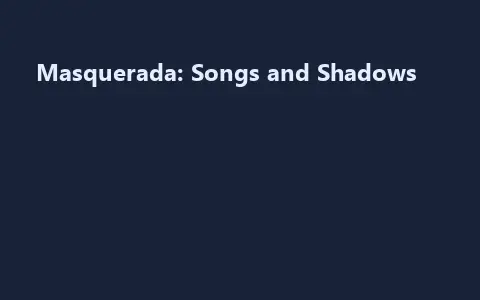 Masquerada: Songs and Shadows