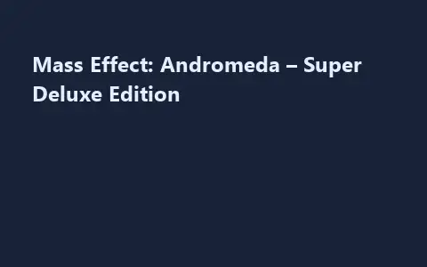Mass Effect: Andromeda – Super Deluxe Edition