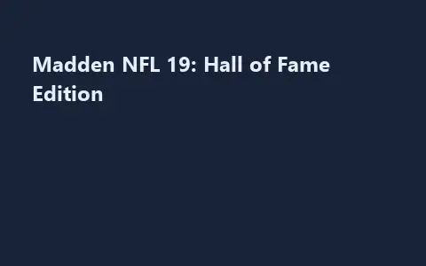 Madden NFL 19: Hall of Fame Edition
