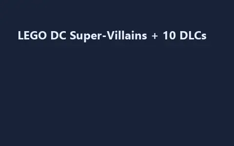 LEGO DC Super-Villains + 10 DLCs