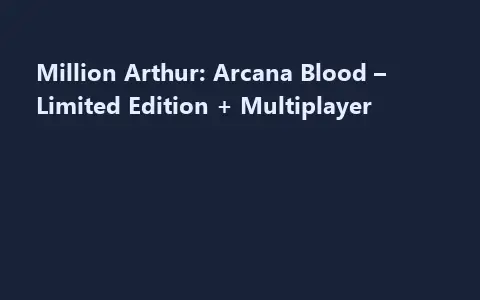 Million Arthur: Arcana Blood – Limited Edition + Multiplayer