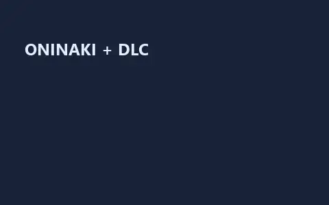 ONINAKI + DLC