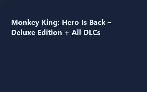 Monkey King: Hero Is Back – Deluxe Edition + All DLCs