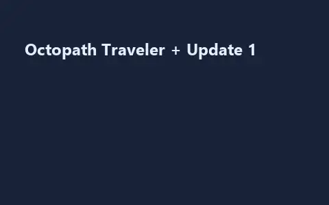 Octopath Traveler + Update 1
