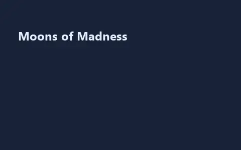 Moons of Madness