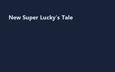 New Super Lucky’s Tale