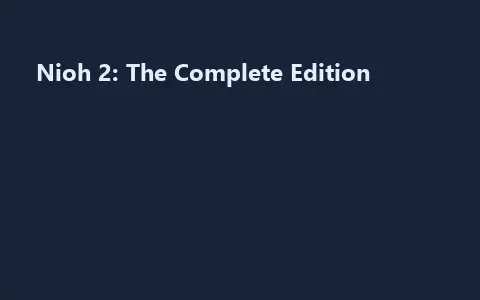 Nioh 2: The Complete Edition