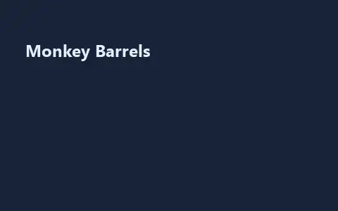 Monkey Barrels