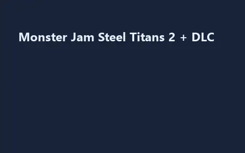 Monster Jam Steel Titans 2 + DLC