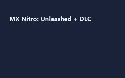 MX Nitro: Unleashed + DLC