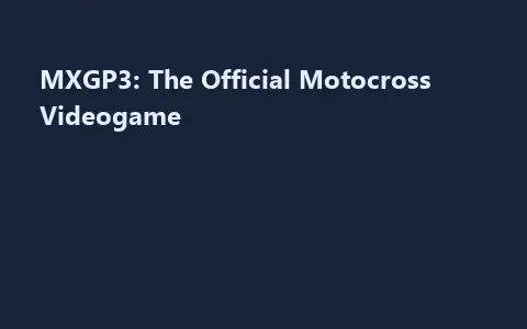 MXGP3: The Official Motocross Videogame