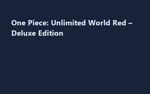 One Piece: Unlimited World Red – Deluxe Edition