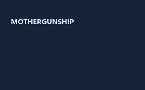 MOTHERGUNSHIP