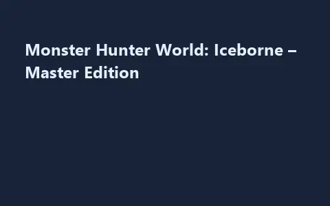 Monster Hunter World: Iceborne – Master Edition