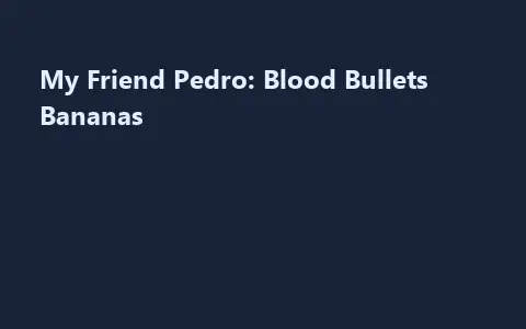 My Friend Pedro: Blood Bullets Bananas