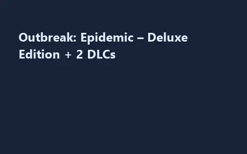 Outbreak: Epidemic – Deluxe Edition + 2 DLCs