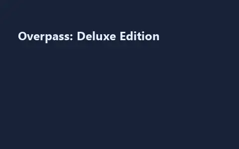 Overpass: Deluxe Edition