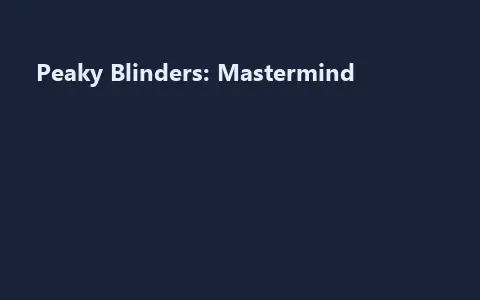 Peaky Blinders: Mastermind