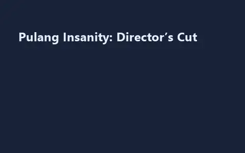 Pulang Insanity: Director’s Cut
