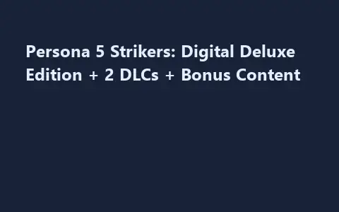 Persona 5 Strikers: Digital Deluxe Edition + 2 DLCs + Bonus Content