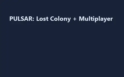 PULSAR: Lost Colony + Multiplayer