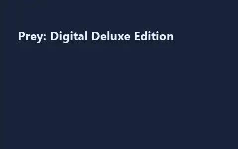 Prey: Digital Deluxe Edition