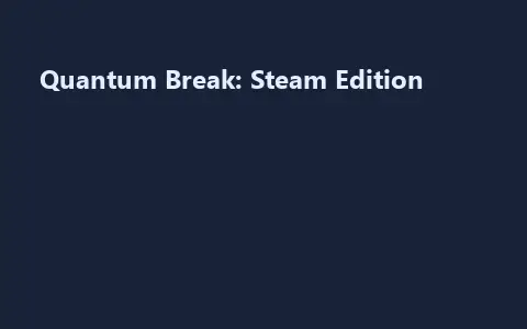 Quantum Break: Steam Edition