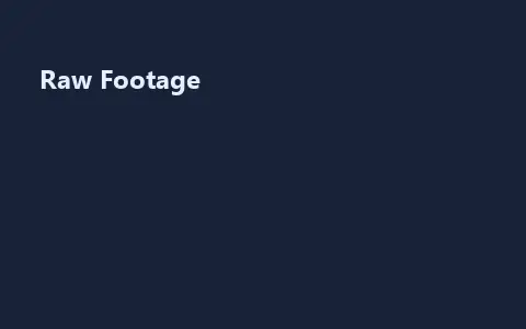 Raw Footage