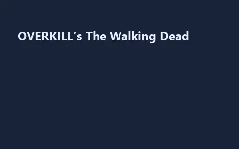 OVERKILL’s The Walking Dead
