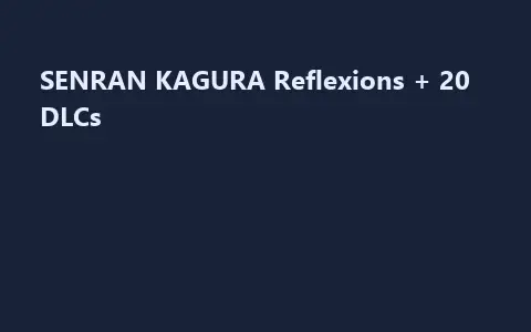 SENRAN KAGURA Reflexions + 20 DLCs
