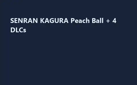 SENRAN KAGURA Peach Ball + 4 DLCs